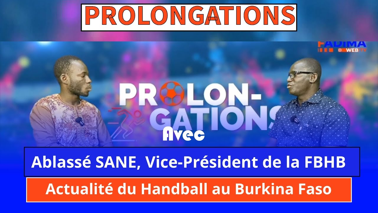 [ #PROLONGATION ] 18 : L'actualité du Handball burkinabè avec Ablassé SANE vice-président de la FBHB
