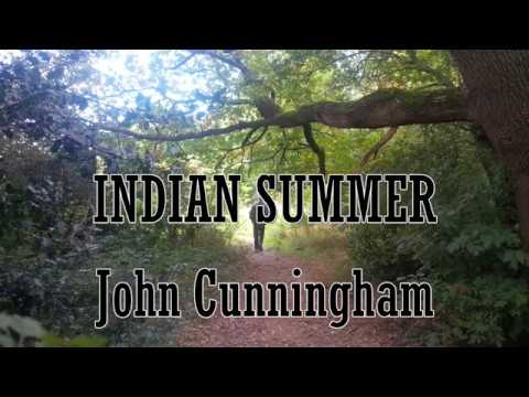 Indian Summer  ~ John Cunningham ~ ORIGINAL SONG