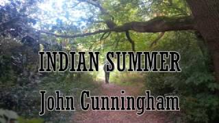 Indian Summer  ~ John Cunningham ~ ORIGINAL SONG