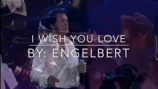 I WISH YOU LOVE W/LYRICS BY ENGELBERT 2016