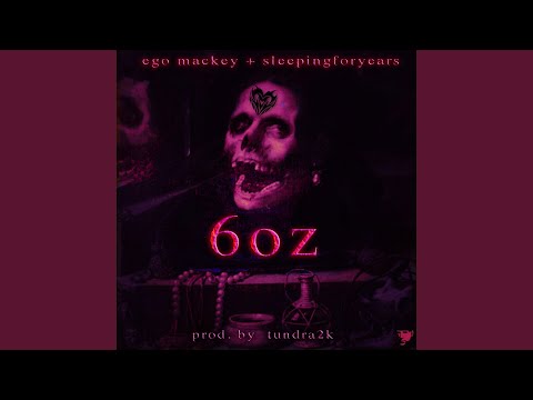 6oz (feat. Sleepingforyears)