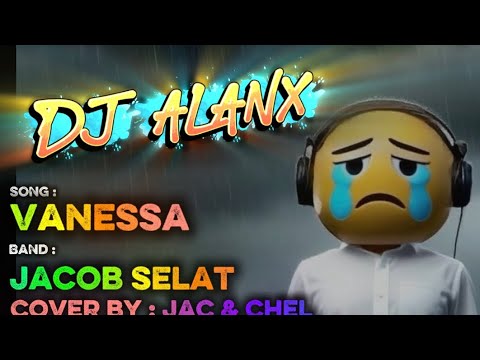 DJ Alanx Remix | Vanessa | Jacob Selat (Cover by Jac & Chil)