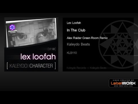 Lex Loofah - In The Club (Alex Raider Green Room Remix)