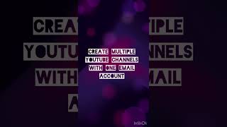 How To Create Multiple YouTube Channels With One Email Account Using Your Phone