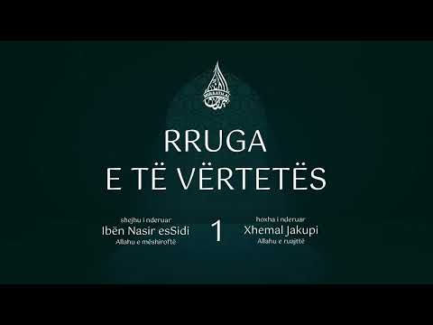 1. Rruga e së vërtetës - Hyrje; Teuhidi Rububije dhe Uluhije - Hoxhë Xhemal Jakupi