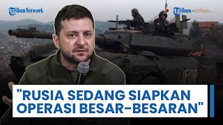 Rusia Disebut Sedang Persiapkan Serangan Besar Lainnya ke Ukraina, Zelensky: Manfaatkan Musim Dingin
