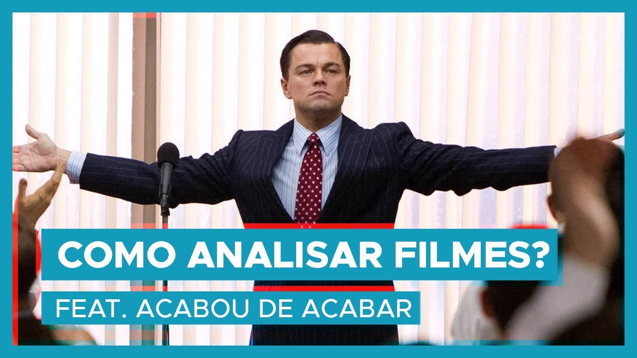 Dicas para analisar um filme feat Acabou de Acabar