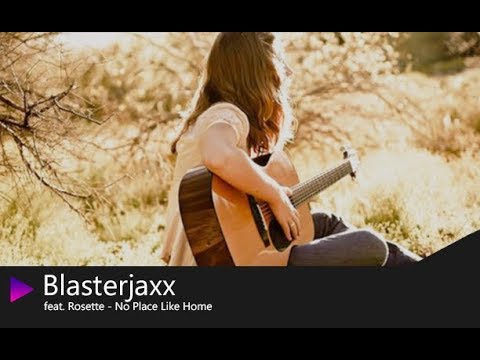 Blasterjaxx feat Rosette No Place Like Home