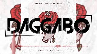 Meant To Love  You - Jauz Ft. Rouxn (Daggabo Remix)