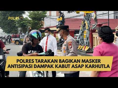 POLRES TARAKAN BAGIKAN MASKER ANTISIPASI DAMPAK KABUT ASAP KARHUTLA
