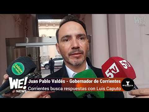 Juan Pablo Valdés - Gobernador de Corrientes  -  Corrientes busca respuestas con Luis Caputo