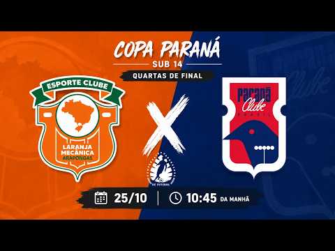 🔴 AO VIVO | LARANJA MECÂNICA x PARANÁ CLUBE | QUARTAS DE FINAL | COPA PARANÁ SUB-14