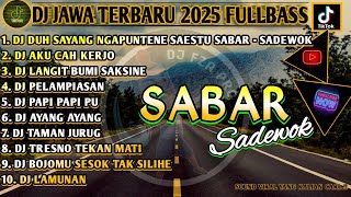 Download lagu DJ JAWA TERBARU 2025 FULL BASS🎵DUH SAYANG NGAPUNTENE SAESTU SABAR - SADEWOK🎵AKU CAH KERJO FULL ALBUM mp3
