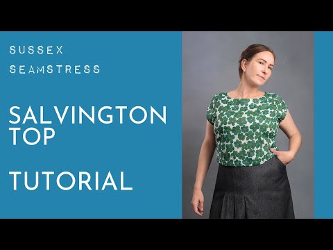 Salvington Top Tutorial - Confident Beginner Sewing Pattern - Sussex Seamstress