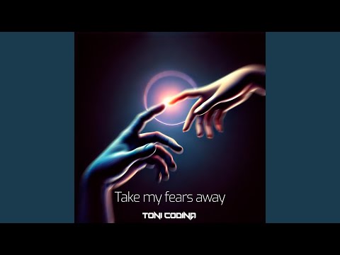 Take My Fears Away