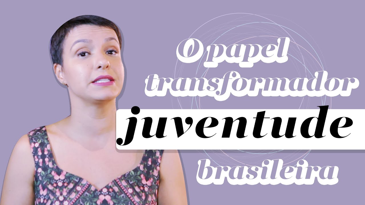 O papel TRANSFORMADOR da JUVENTUDE no Brasil | Jana Rabelo