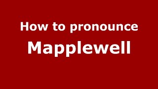 How to pronounce Mapplewell
