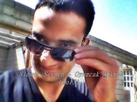 Slower Seymen - Oyuncak Aşkın  (2o13)