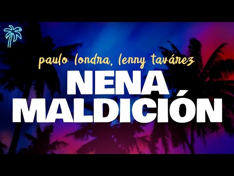 paulo londra, lenny tavárez - NENA MALDICIÓN (letra)