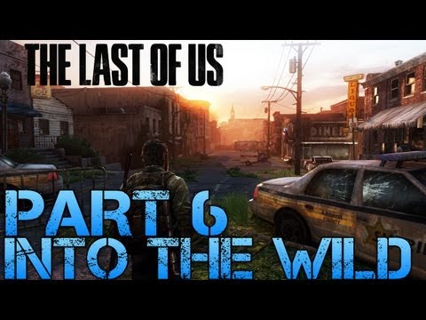 The Last of Us Gameplay Walkthrough - Part 6 - INTO THE WILD (PS3 Gameplay HD)