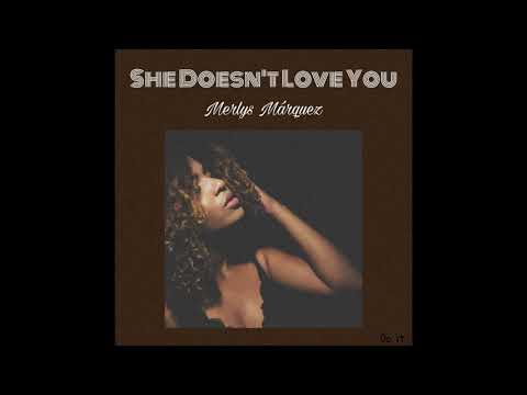 She doesn't love you (Official Audio) Merlys Márquez