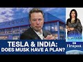 Are Tesla's India Expansion Plans on Shaky Ground? | Vantage with Palki Sharma