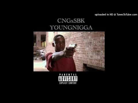 CNGxSBK YoungNigga (TrapDes CNGChucc Dody6)