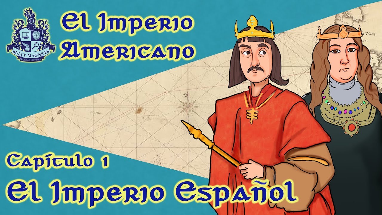 El imperio español y los reyes católicos [El imperio americano Ep.01] - Bully Magnets - Documental