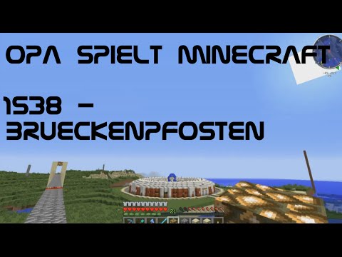 Opa spielt Minecraft 1538 - Brückenpfosten