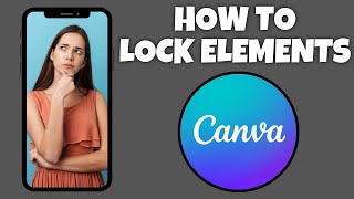 How To Lock Elements In Canva Mobile App | Canva Tutorial