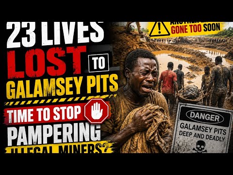 23 Lives Lost to Abandoned Galamsey Pits: Time to Stop Pampering Illegal Miners? | Matters Arising