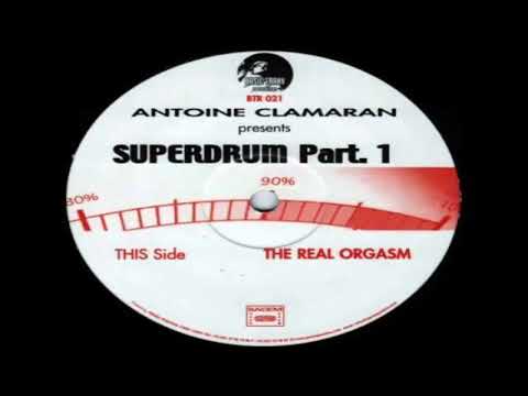 04. Antoine Clamaran Presents Superdrum - The Real Orgasm