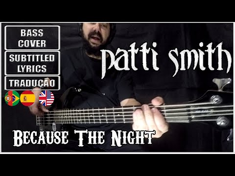 PATTI SMITH - BECAUSE THE NIGHT (BASS Cover + Subtitled Lyrics + Translations POR/ESP)