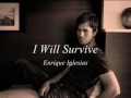 I Will Survive - Enrique Iglesias (Sub. Español)