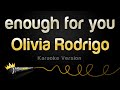 Olivia Rodrigo - enough for you (Karaoke Version)
