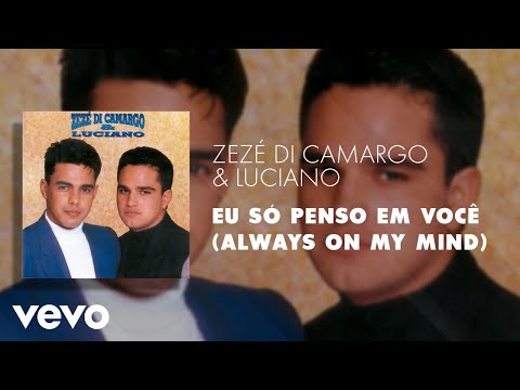 Eu So Penso Em Voce - Zezé Di Camargo & Luciano