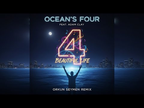 Ocean's Four Feat. Adam Clay - Beautiful Life (Orkun Seymen Remix)