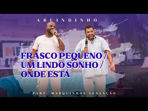 Arlindinho feat Marquinhos Sensação -  Frasco Pequeno / Um Lindo Sonho / Onde Está