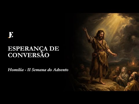 HOPE OF CONVERSION – Homily – Second Sunday of Advent (2025) Morning