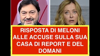 RISPOSTA DI MELONI ALLE ACCUSE SULLA SUA CASA DI REPORT E DEL DOMANI