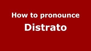 How to pronounce Distrato