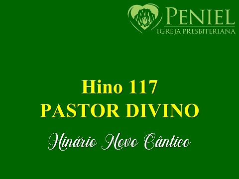 Hinário Novo Cântico, Hino 117   "Pastor divino"