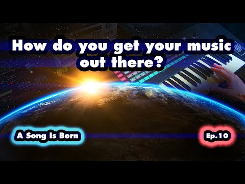 Get your music out there! | A Song Is Born Ep.10 + Bonus synths