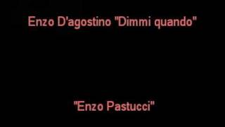 Enzo D'agostino Dimmi Quando By Enzo Pastucci.mpg