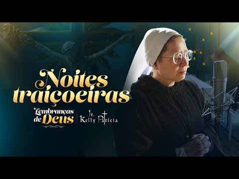 Noites traiçoeiras (Cover) - Lembranças de Deus - Irmã Kelly Patrícia | Instituto Hesed
