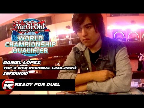 Daniel López 3er Puesto WCQ Regional Lima-Perú / Infernoid [Ready for Duel]