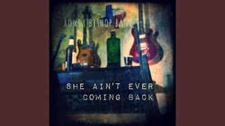 She Ain&#39;t Ever Coming Back