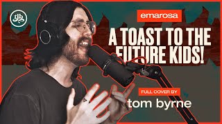 Emarosa - A Toast to the Future Kids! - Vocal Cover by Tom Byrne