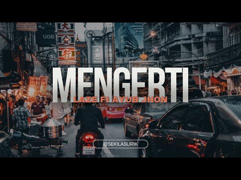 Lirik Lagu Mengerti || Laze Ft Ayub Jhon