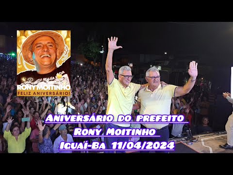Resumo do Aniversário do prefeito Rony Moitinho - Iguaí-Ba 11/04/2024